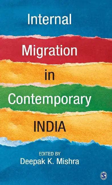Internal Migration in Contemporary India by Deepak K. Mishra