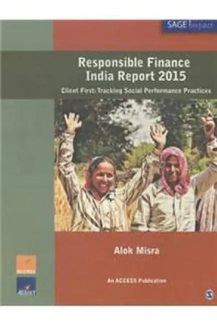 Responsible Finance India Report 2015: Client First by Alok Misra