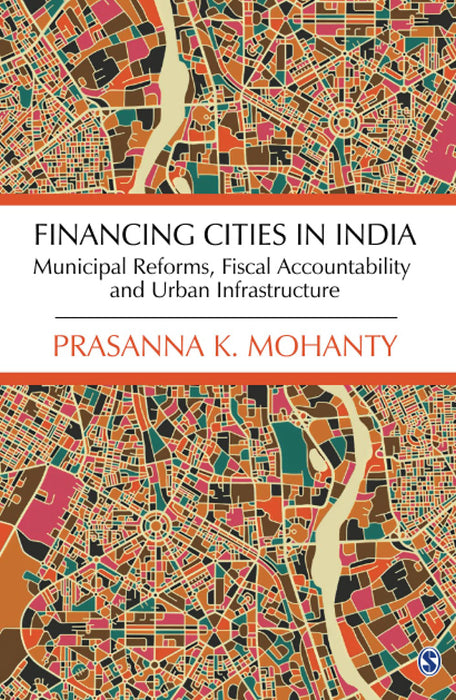 Financing Cities in India: Municipal Reforms Fiscal Accountability and Urban Infrastructure