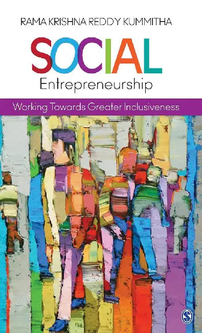 Social Entrepreneurship: Working towards Greater Inclusiveness by Rama Krishna Reddy Kummitha, Rama Krishna Reddy