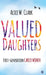 Valued Daughters: First-Generation Career Women by Alice W. Clark