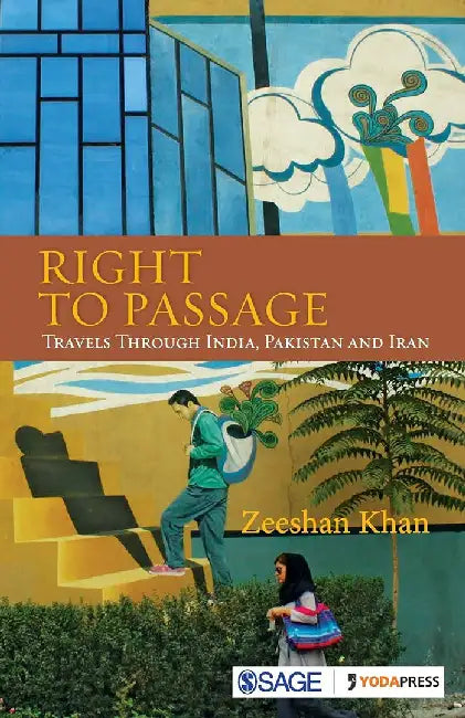 Right to Passage: Travels through India Pakistan and Iran by Zeeshan Khan
