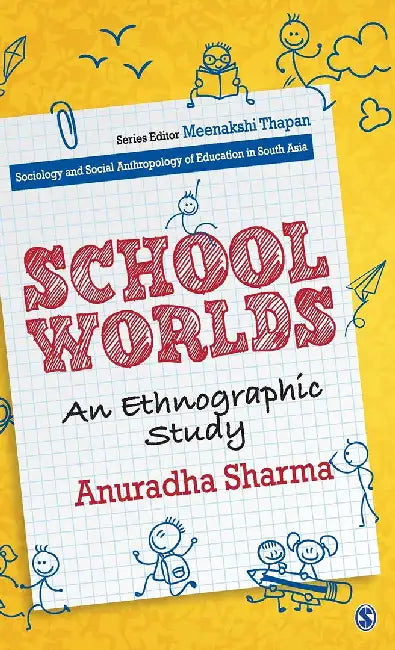 School Worlds: An Ethnographic Study by Anuradha Sharma