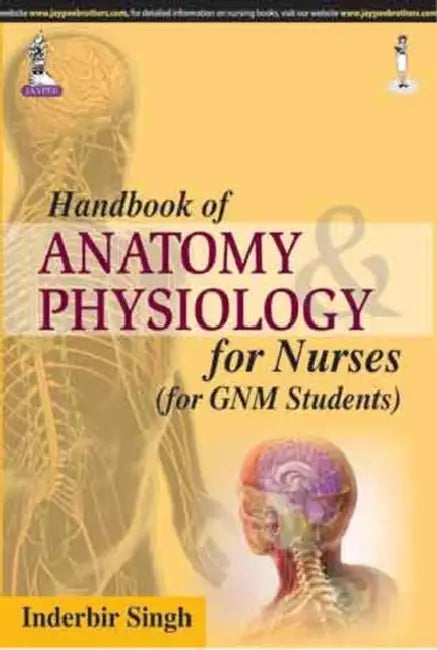 Handbook Of Anatomy Physiology For Nurses (For Gnm Students) by Inderbir Singh