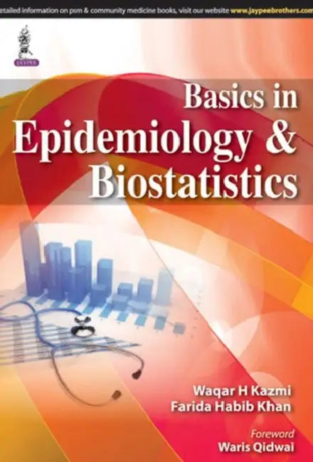 Basics In Epidemiology & Biostatistics by Waqar H Kazmi