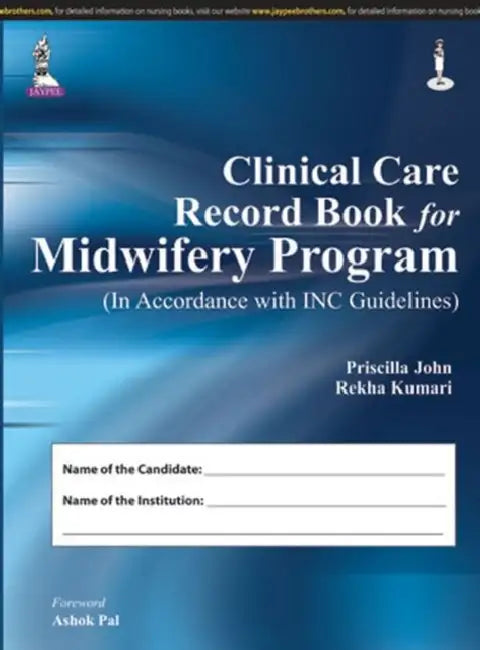 Clinical Care Record Book For Midwifery Program (In Accordance With Inc Guidelines) by Priscilla John