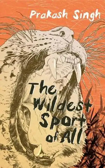 The Wildest Sport of All by Prakash Singh