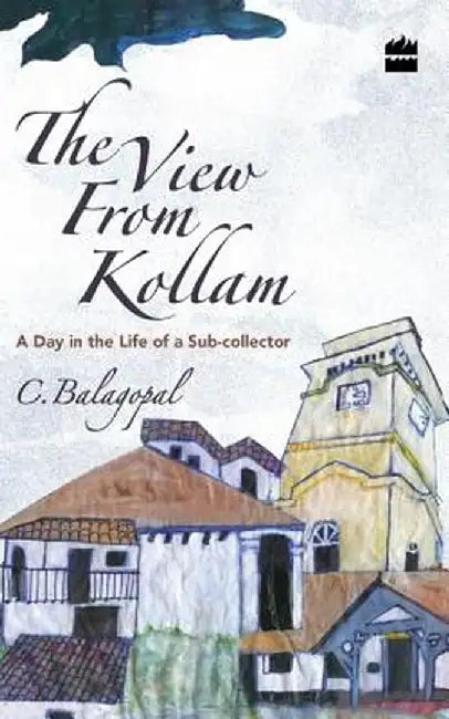 The View from Kollam: A Day in the Life of a Sub-Collector by C. Balagopal