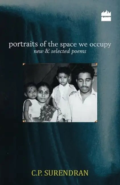Portraits of the Space We Occupy: New and Selected Poems by C. P. Surendaran