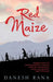 Red Maize by Danesh Rana