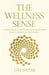 The Wellness Sense: A Practical Guide to Your Physical and Emotionalhealth Based on Ayurvedic and Yogic Wisom by Nella Larsen