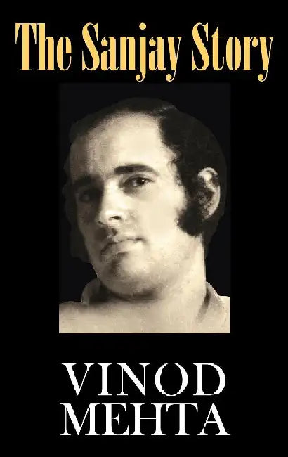 The Sanjay Story by Vinod Mehta