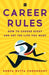 Career Rules: How to Choose Right and Get the Life You Want by Sonya Dutta Choudhury