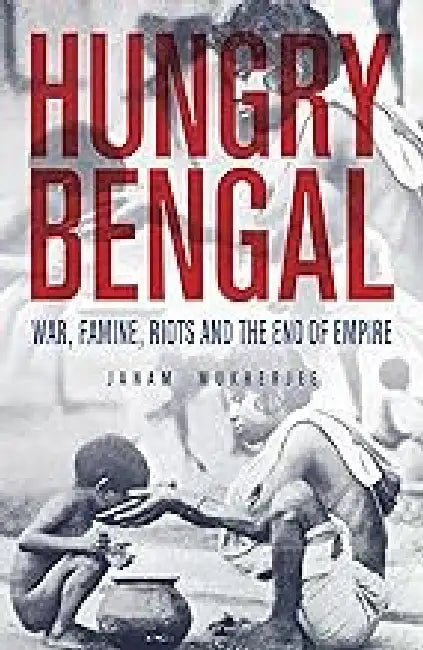 Hungry Bengal by Janam Mukherjee