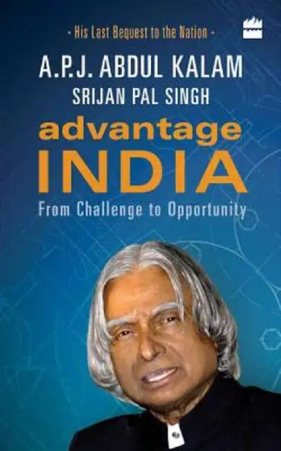 Advantage India: From Challenge to Opportunity by A. P. J. Abdul Kalam