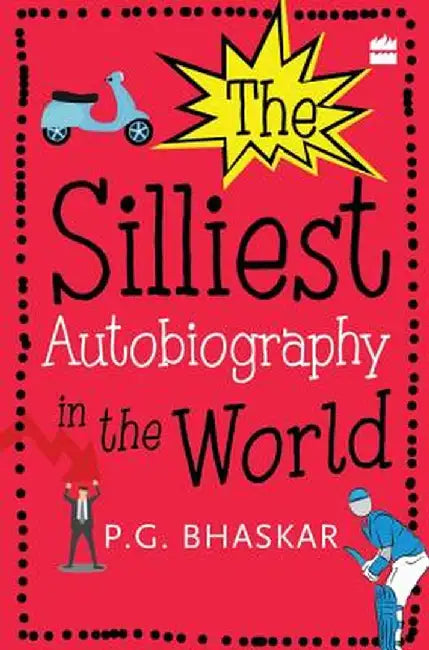 The Silliest Autobiography in the World by P. G. Bhaskar