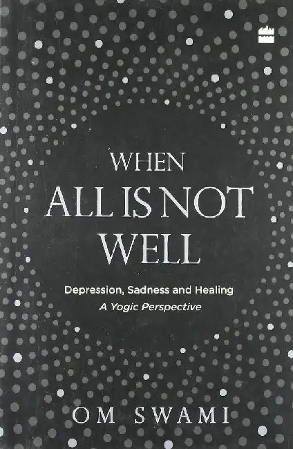 When All Is Not Well by Om Swami