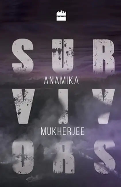 Survivors by Anamika Mukherjee
