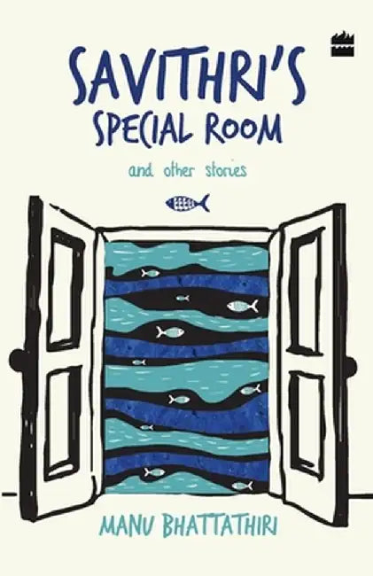 Savithri's Special Room and Other Stories by Manu Bhattathiri