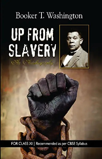 Up From Slavery (Class Xi) by Booker T Washington