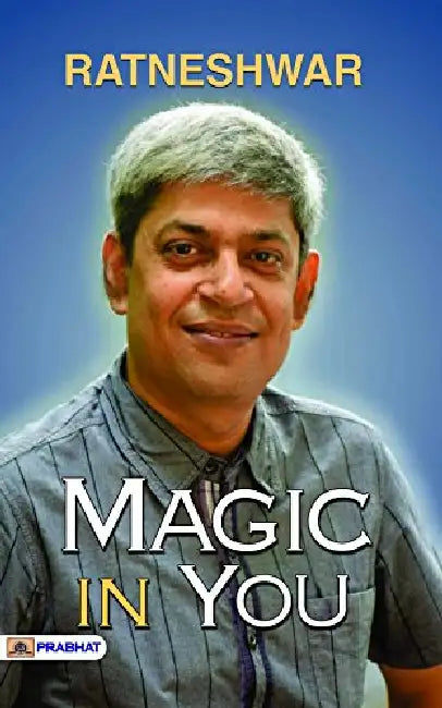 Magic in You by Ratneshwar K. Singh