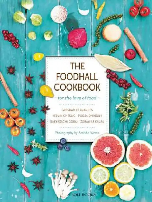 The Foodhall Cookbook: For the Love of Food by Gresham Fernandes