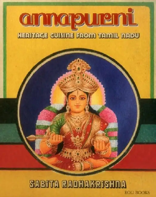 Annapurni: Heritage Cuisine from Tamil Nadu by Sabita Radhakrishna