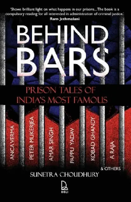 Behind Bars: Prison Tales Of India's Most Famous by Sunetra Choudhury