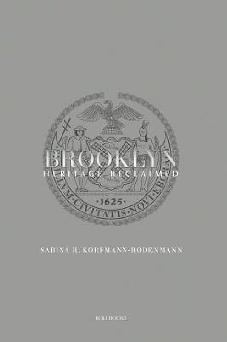 Brooklyn: Heritage Reclaimed by Sabina R. Korfmann-Bodenmann