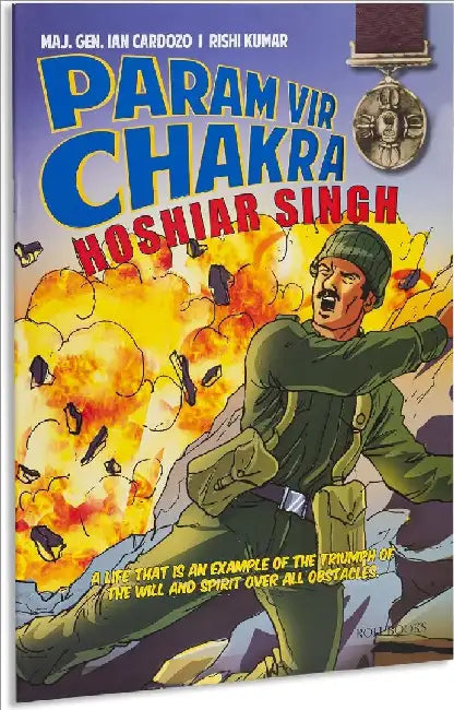 Param Vir Chakra: Hoshiar Singh by Maj. Gen. Ian Cardozo