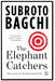 Elephant Catchers, The by Bagchi, Subroto