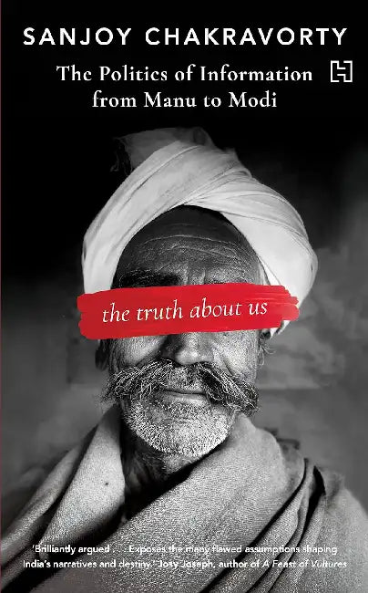 The Truth About Us by Sanjoy Chakravorty
