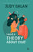 I Have A Theory About That by Balan, Judy