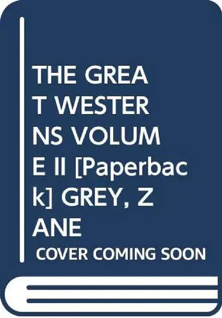 Great Westerns Volume Ii by Grey, Zane