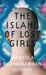 Island Of Lost Girls, The by Padmanabhan, Manjula