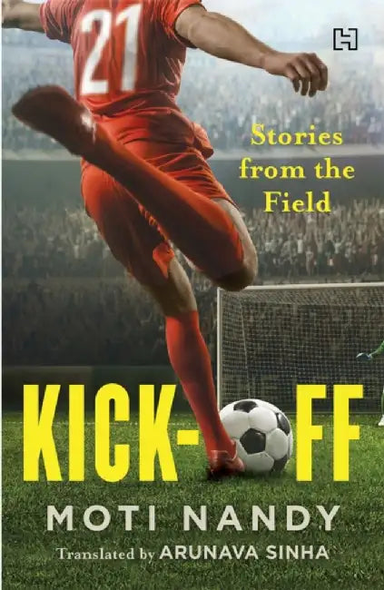 Kick-Off by Nandy, Moti; Translated By Sinha, Arunava