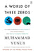 World Of Three Zeros, A by Yunus, Muhammad
