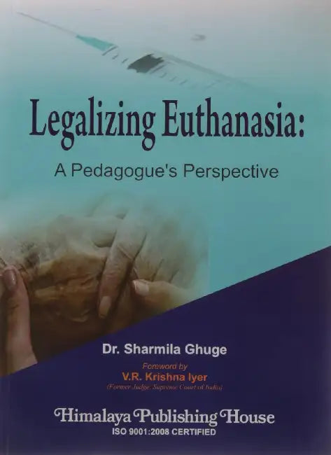 Legalizing Euthanasia by Sharmila Ghuge