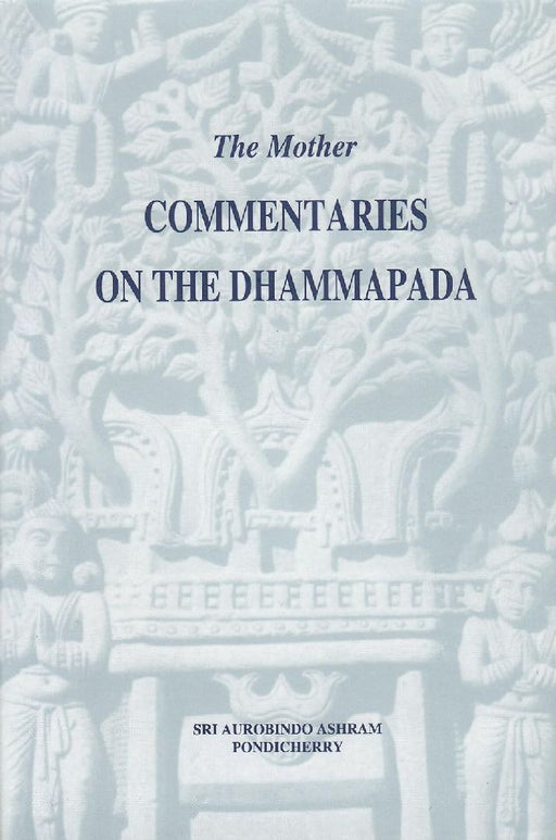 The Mother Commentaries On The Dhammapada by Sri Aurobindo