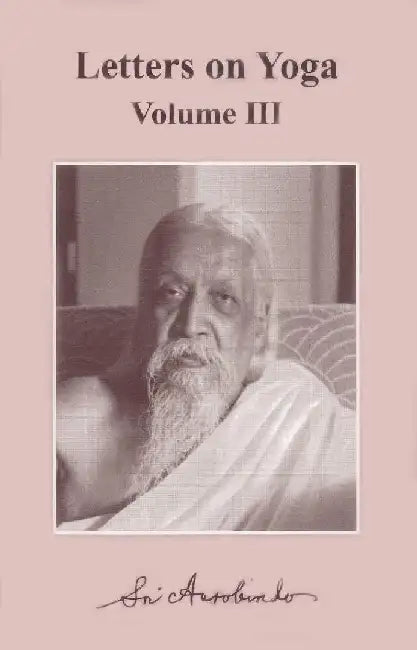 Letters On Yoga Vol-3 by Sri Aurobindo