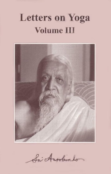 Letters On Yoga Vol-3 by Sri Aurobindo