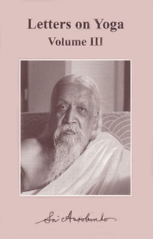 Letters On Yoga Vol-3 by Sri Aurobindo