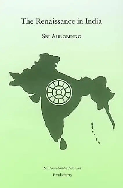 The Renaissance In India by Sri Aurobindo 
