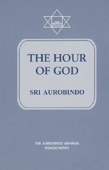 The Hour Of God by Sri Aurobindo