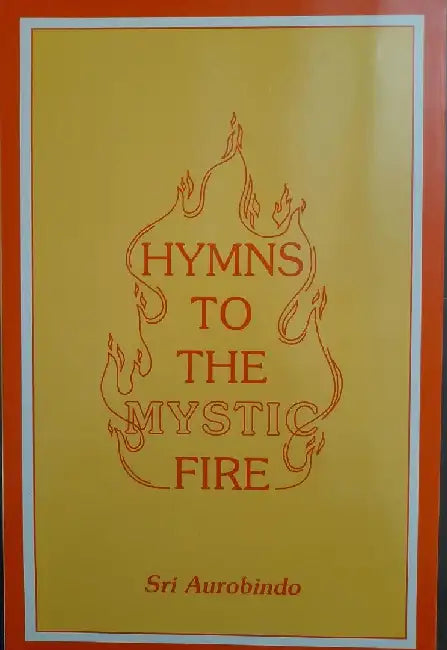 Hymns To The Mystic Fire by Sri Aurobindo