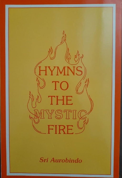 Hymns To The Mystic Fire by Sri Aurobindo