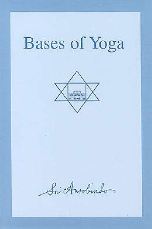 Bases Of Yoga by Sri Aurobindo