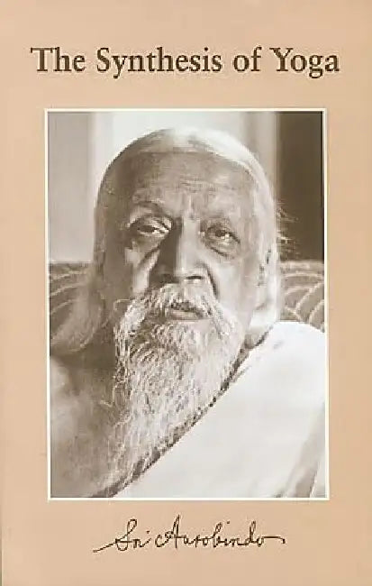 Synthesis Of Yoga The (Sc) by Sri Aurobindo 