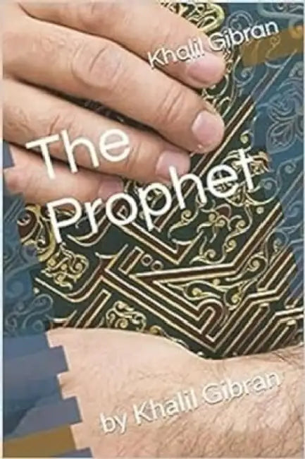 The Prophet by Khalil Gibran