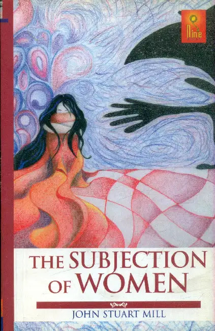 The Subjection of Women by John Stuart Mill